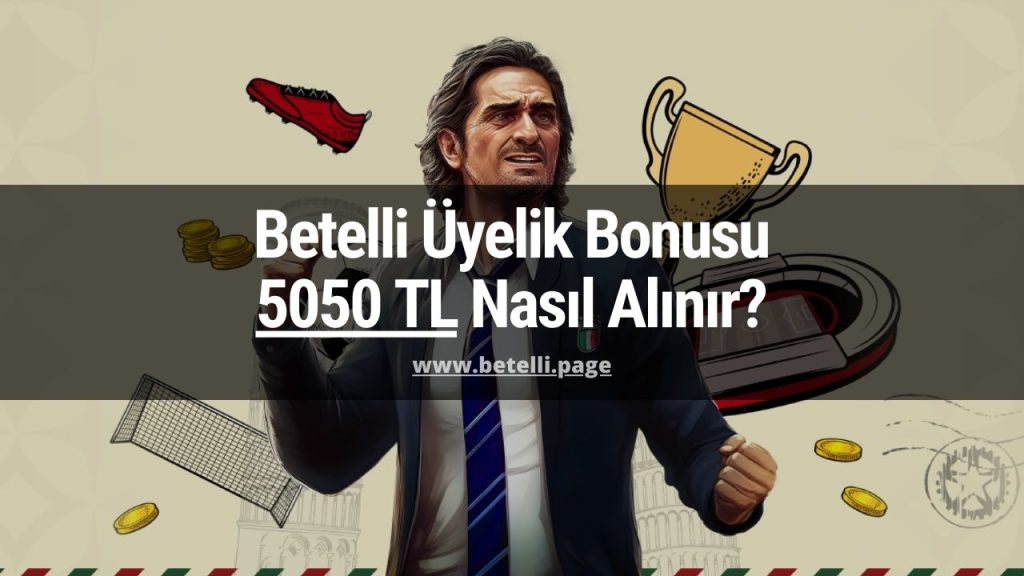 Betelli Üyelik Bonusu 5050 TL Nasıl Alınır